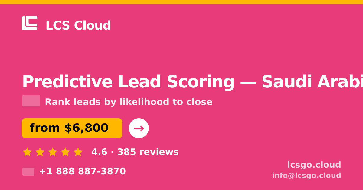 Predictive Lead Scoring in Saudi Arabia — from $6,800, rated 4.6/5 by 385 clients. LCS Cloud.