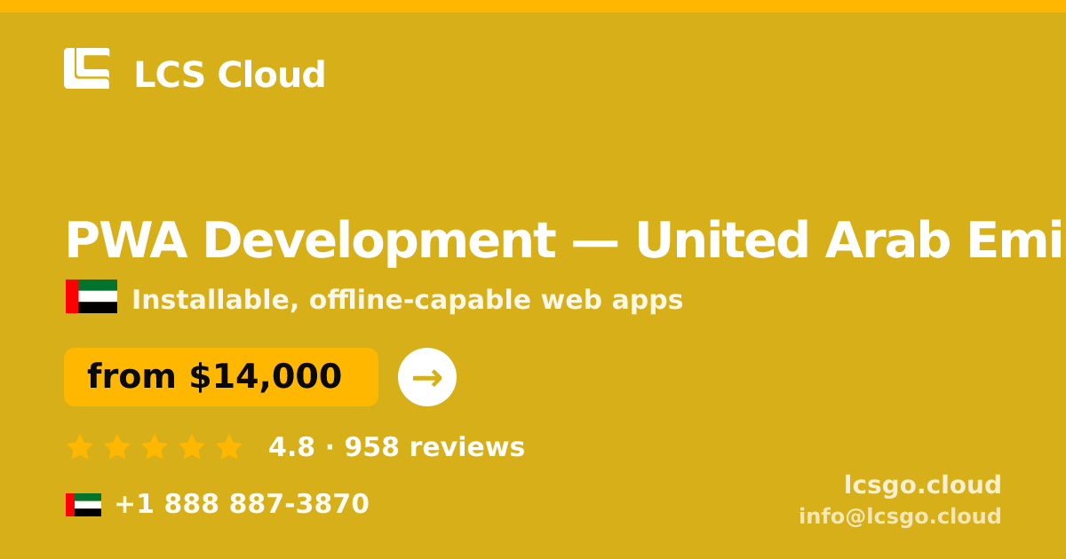 PWA Development in United Arab Emirates — from $14,000, rated 4.8/5 by 958 clients. LCS Cloud.