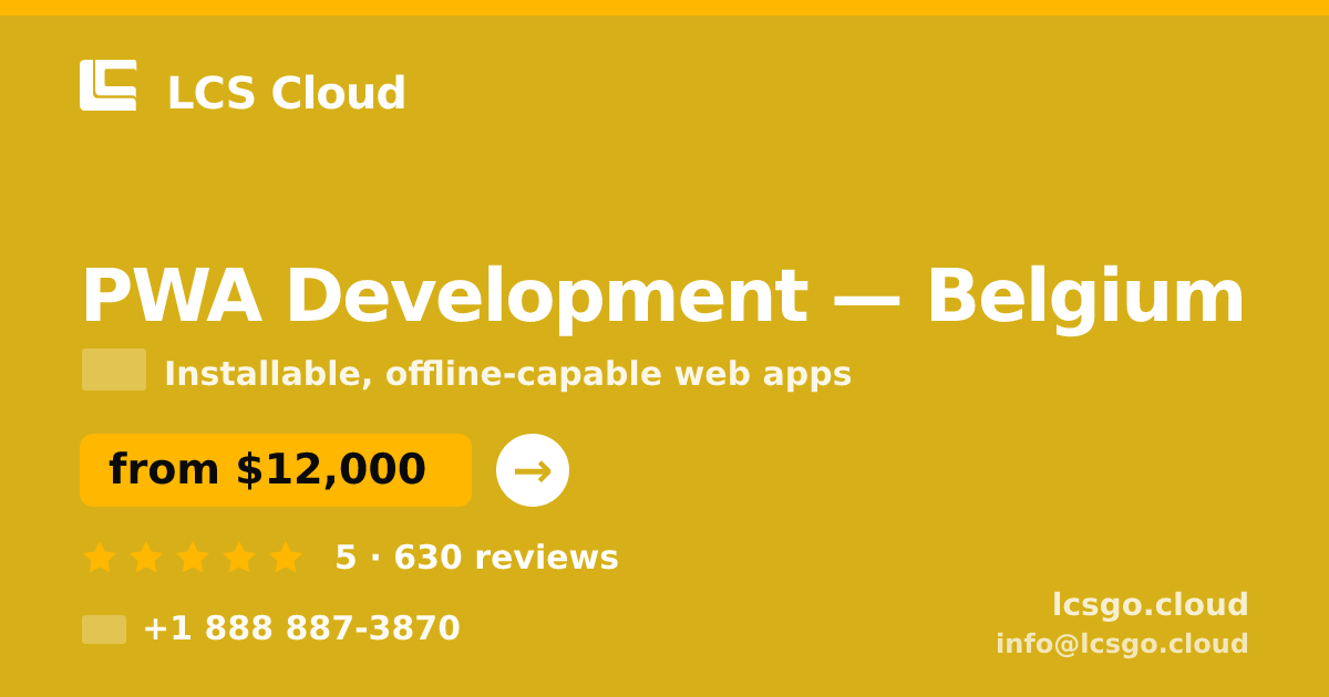 PWA Development in Belgium — from $12,000, rated 5/5 by 630 clients. LCS Cloud.