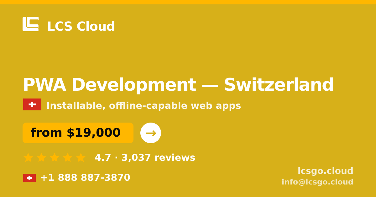PWA Development in Switzerland — from $19,000, rated 4.7/5 by 3037 clients. LCS Cloud.