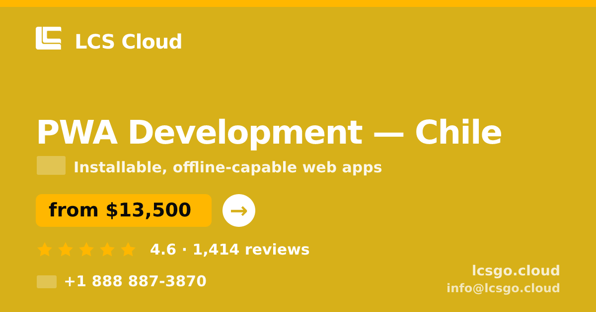 PWA Development in Chile — from $13,500, rated 4.6/5 by 1414 clients. LCS Cloud.
