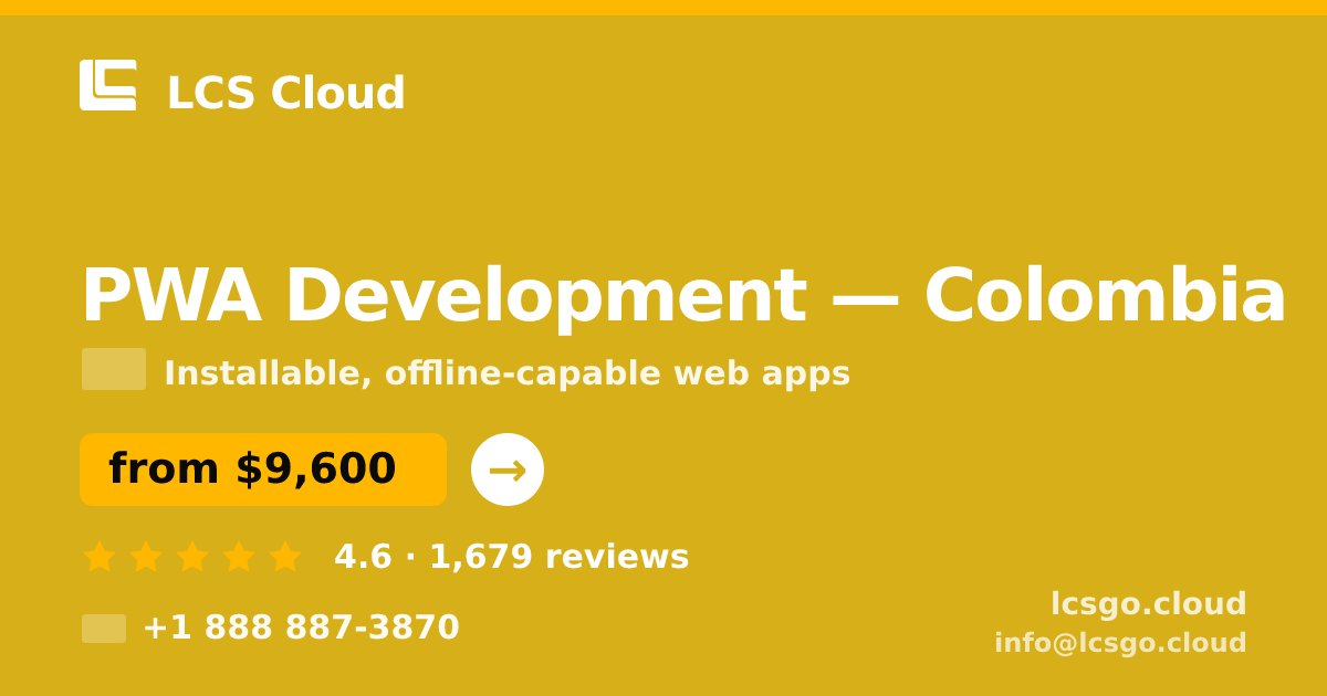PWA Development in Colombia — from $9,600, rated 4.6/5 by 1679 clients. LCS Cloud.