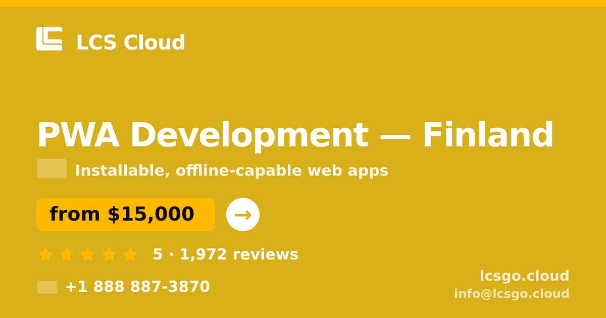 PWA Development in Finland — from $15,000, rated 5/5 by 1972 clients. LCS Cloud.
