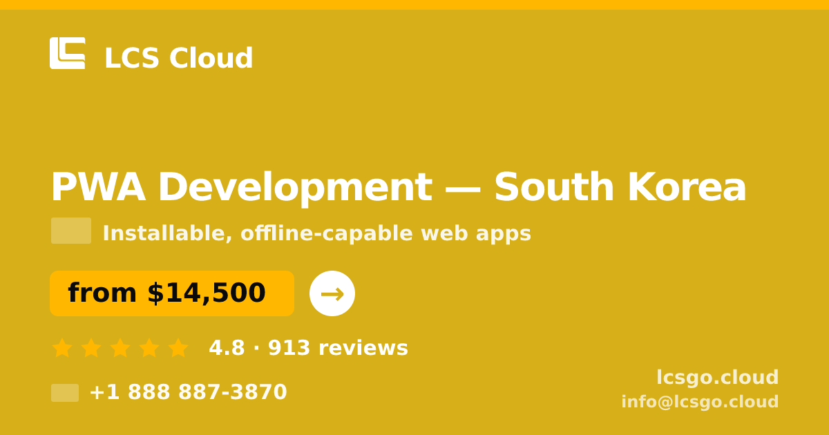 PWA Development in Incheon — from $17,500, rated 4.9/5 by 1522 clients. LCS Cloud.