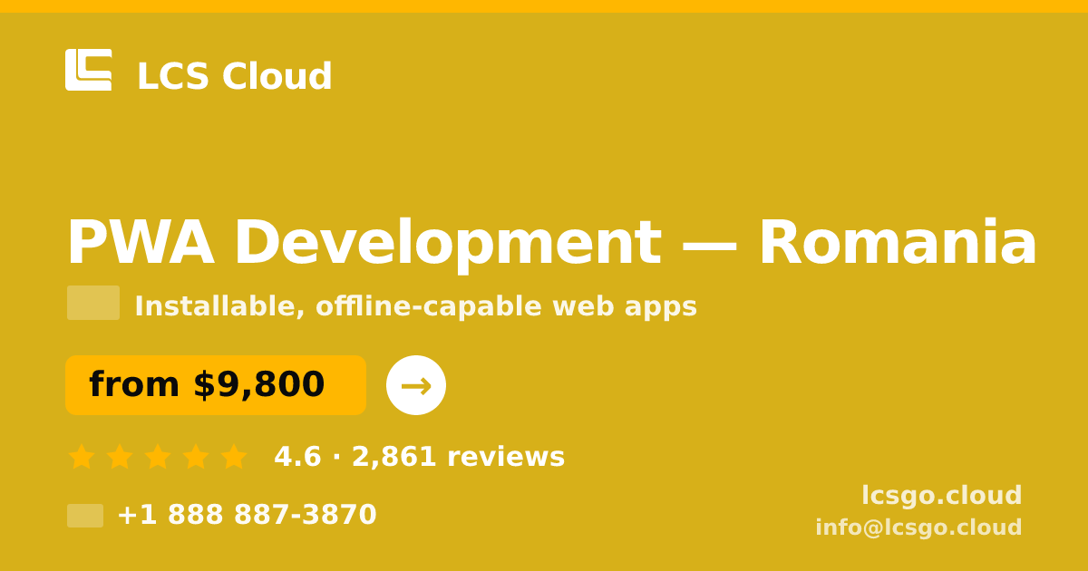 PWA Development in Romania — from $9,800, rated 4.6/5 by 2861 clients. LCS Cloud.