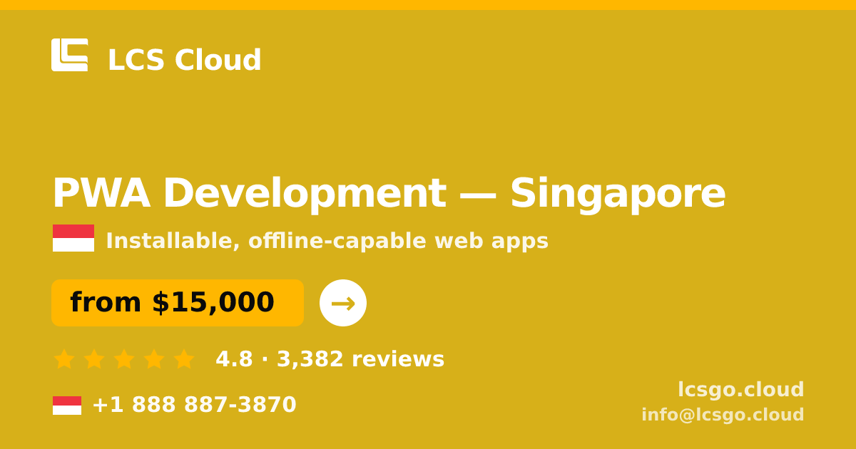 PWA Development in Singapore — from $15,000, rated 4.8/5 by 3382 clients. LCS Cloud.