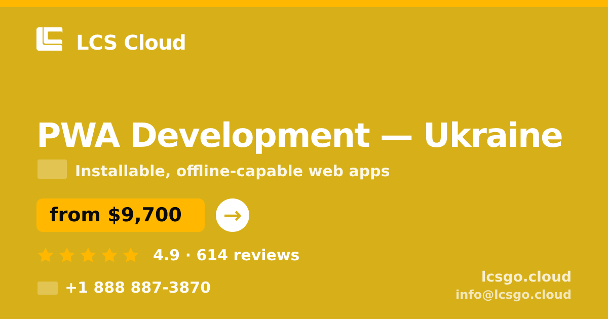 PWA Development in Ukraine — from $9,700, rated 4.9/5 by 614 clients. LCS Cloud.
