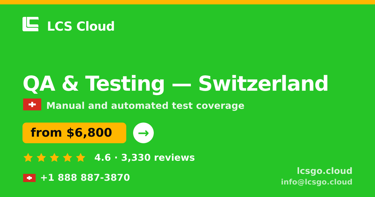 QA & Testing in Switzerland — from $6,800, rated 4.6/5 by 3330 clients. LCS Cloud.