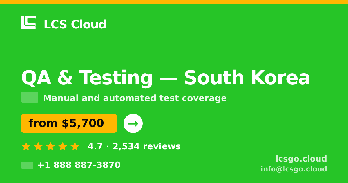 QA & Testing in South Korea — from $5,700, rated 4.7/5 by 2534 clients. LCS Cloud.