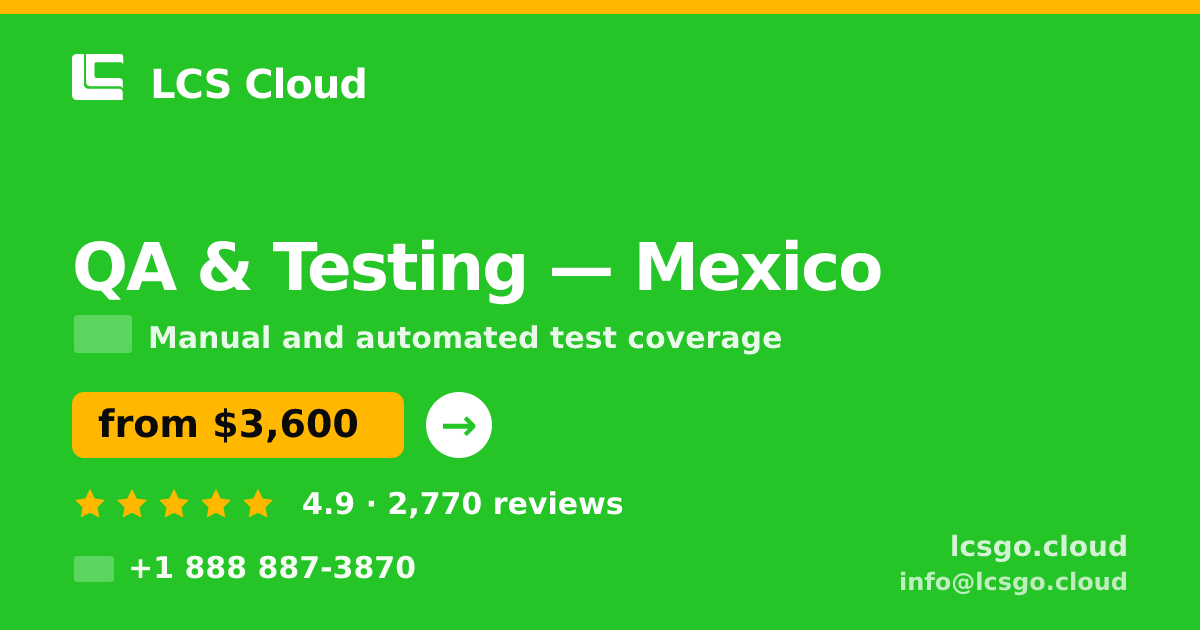 QA & Testing in Mexico — from $3,600, rated 4.9/5 by 2770 clients. LCS Cloud.
