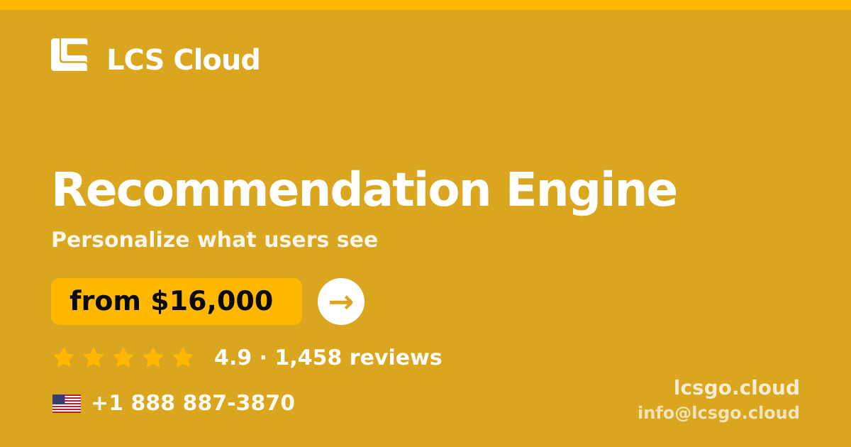 Recommendation Engine in the USA — from $16,000, rated 4.9/5 by 1458 clients. LCS Cloud.