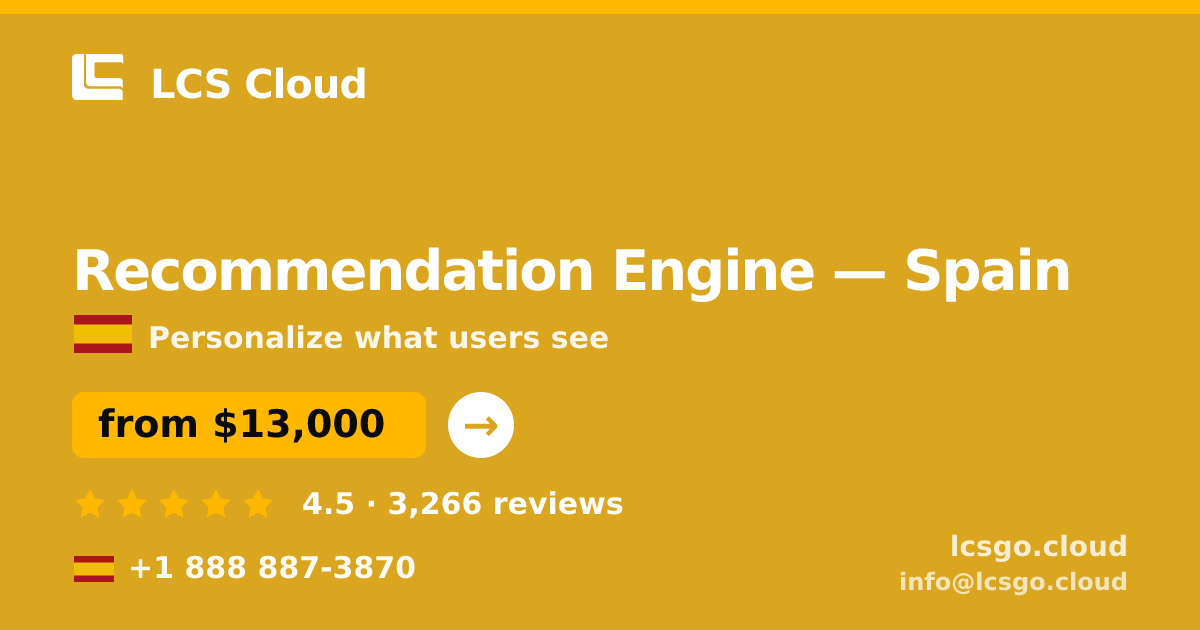 Recommendation Engine in Spain — from $13,000, rated 4.5/5 by 3266 clients. LCS Cloud.