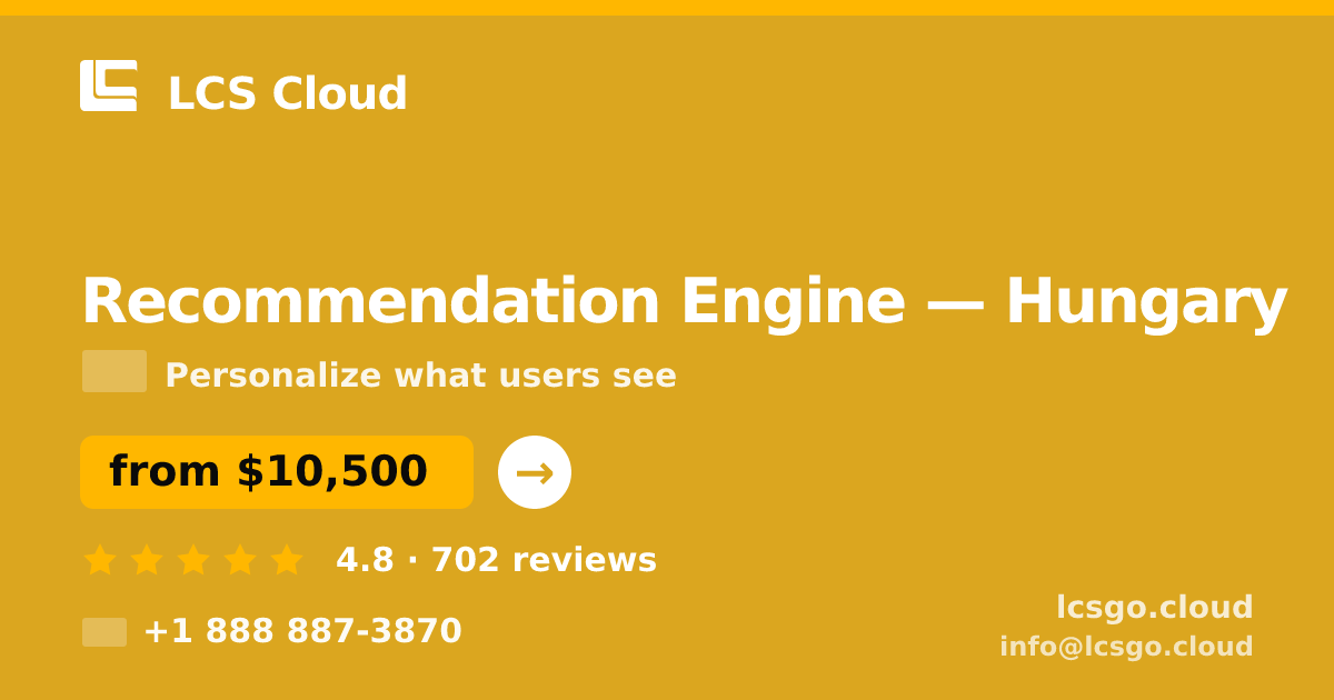 Recommendation Engine in Hungary — from $10,500, rated 4.8/5 by 702 clients. LCS Cloud.