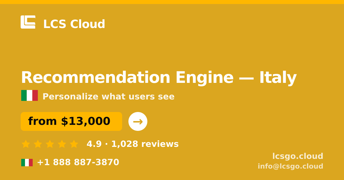 Recommendation Engine in Italy — from $13,000, rated 4.9/5 by 1028 clients. LCS Cloud.