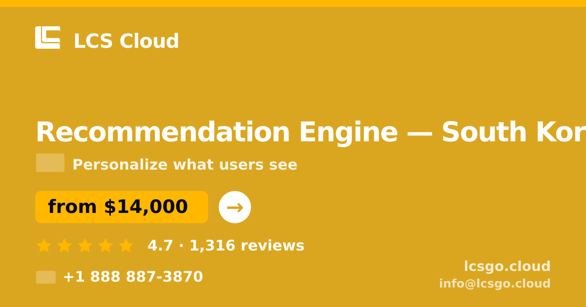 Recommendation Engine in South Korea — from $14,000, rated 4.7/5 by 1316 clients. LCS Cloud.
