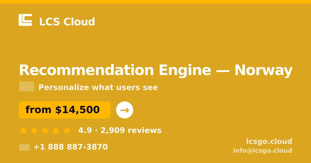 Recommendation Engine in Norway — from $14,500, rated 4.9/5 by 2909 clients. LCS Cloud.