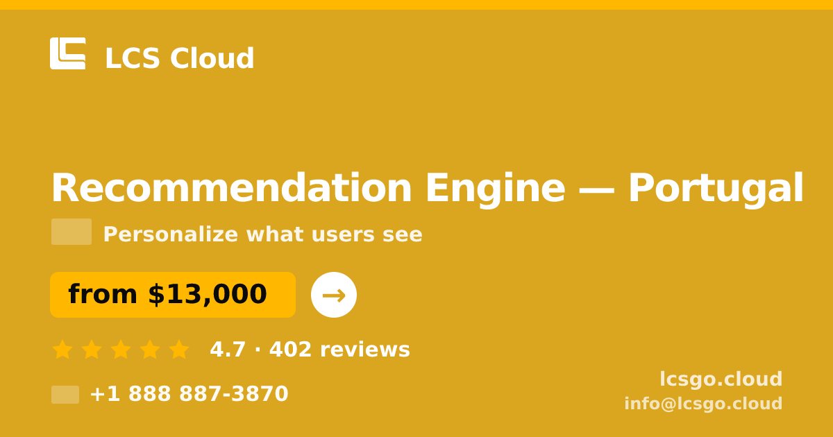 Recommendation Engine in Portugal — from $13,000, rated 4.7/5 by 402 clients. LCS Cloud.