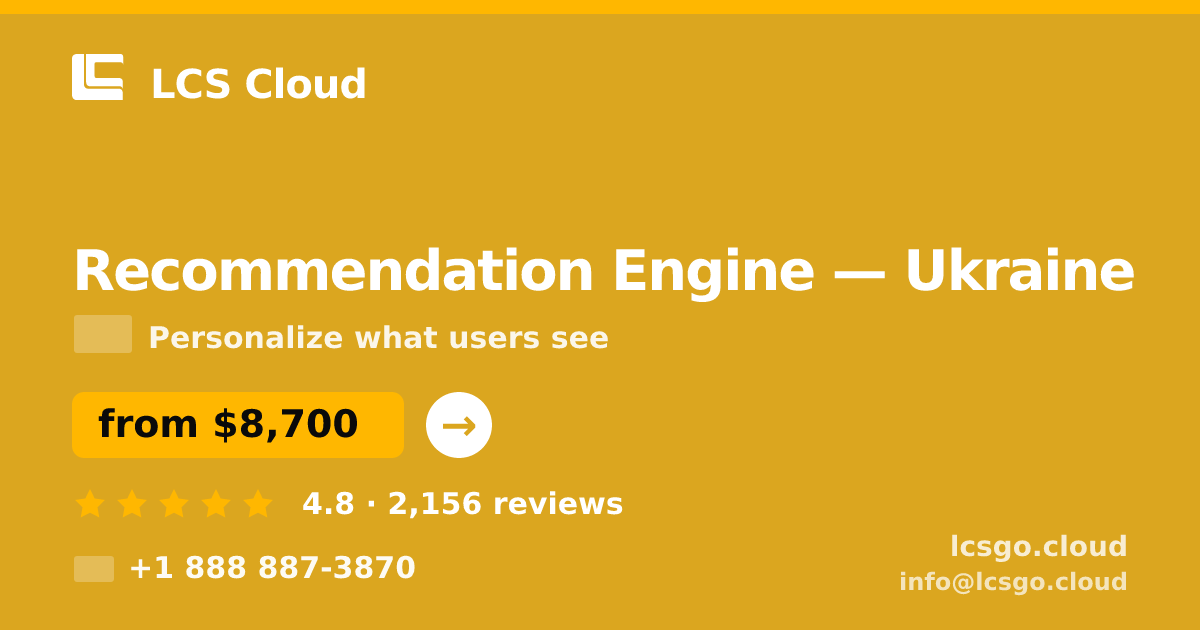 Recommendation Engine in Ukraine — from $8,700, rated 4.8/5 by 2156 clients. LCS Cloud.