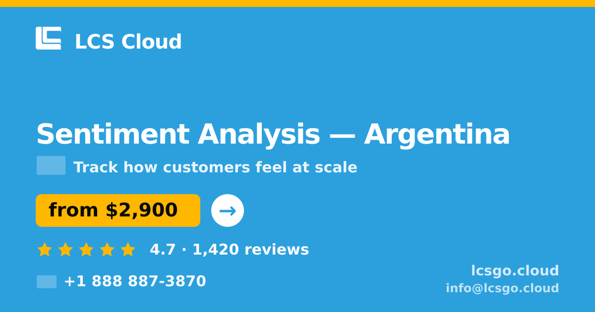 Sentiment Analysis in Argentina — from $2,900, rated 4.7/5 by 1420 clients. LCS Cloud.