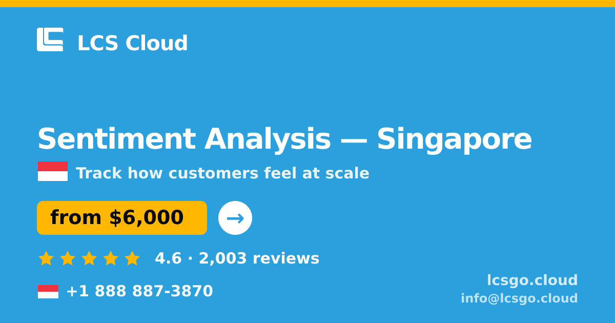 Sentiment Analysis in Singapore — from $6,000, rated 4.6/5 by 2003 clients. LCS Cloud.