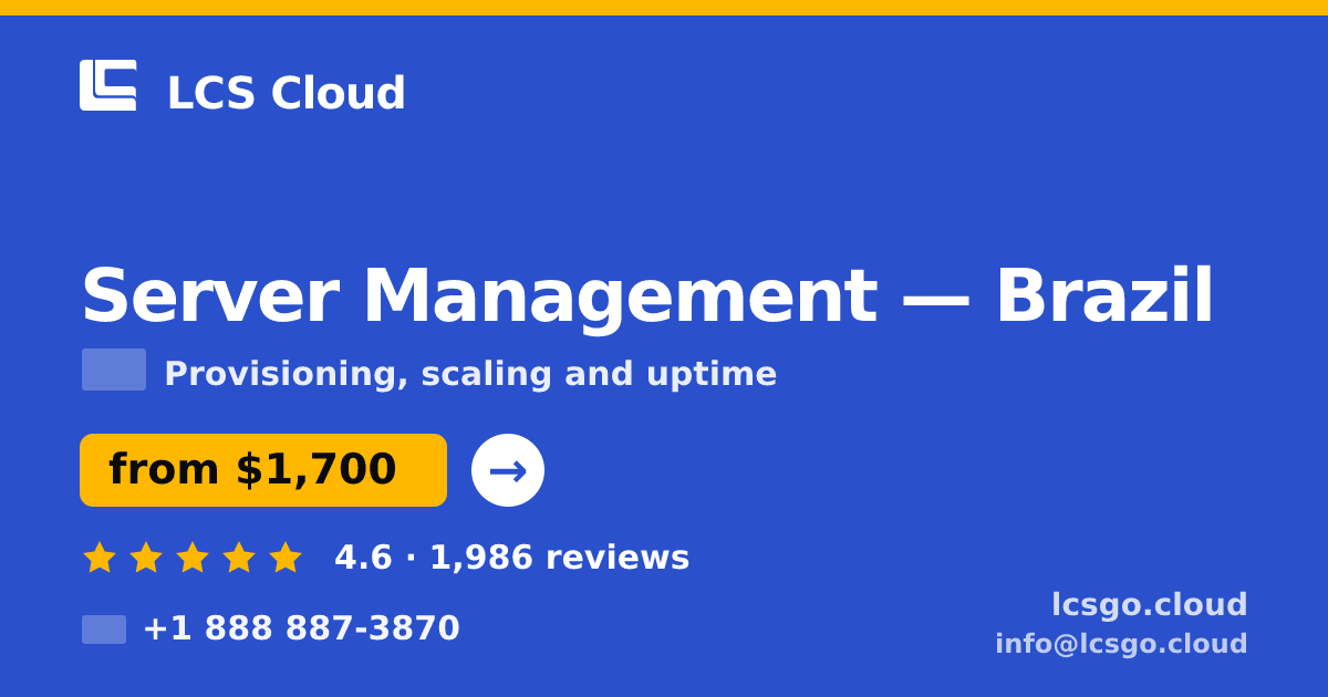 Server Management in Brazil — from $1,700/mo, rated 4.6/5 by 1986 clients. LCS Cloud.
