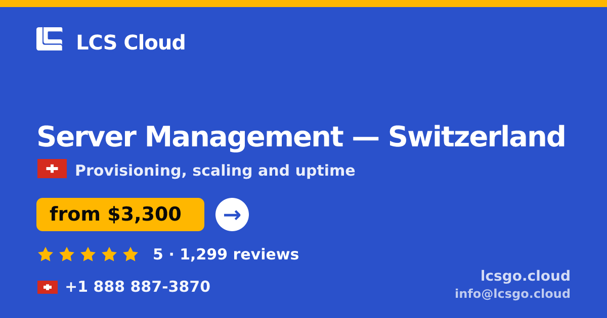 Server Management in Basel — from $2,800/mo, rated 4.8/5 by 2380 clients. LCS Cloud.