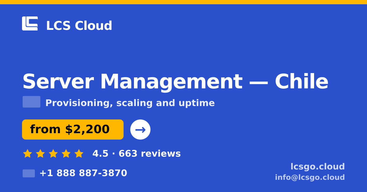 Server Management in Chile — from $2,200/mo, rated 4.5/5 by 663 clients. LCS Cloud.