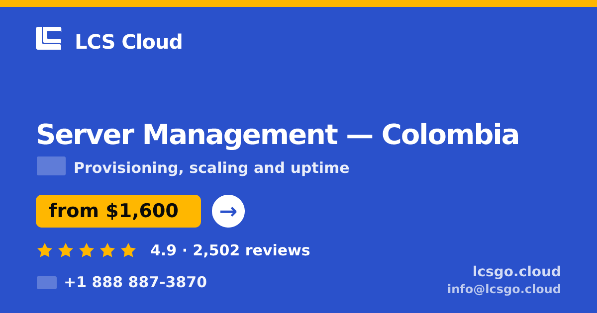 Server Management in Colombia — from $1,600/mo, rated 4.9/5 by 2502 clients. LCS Cloud.