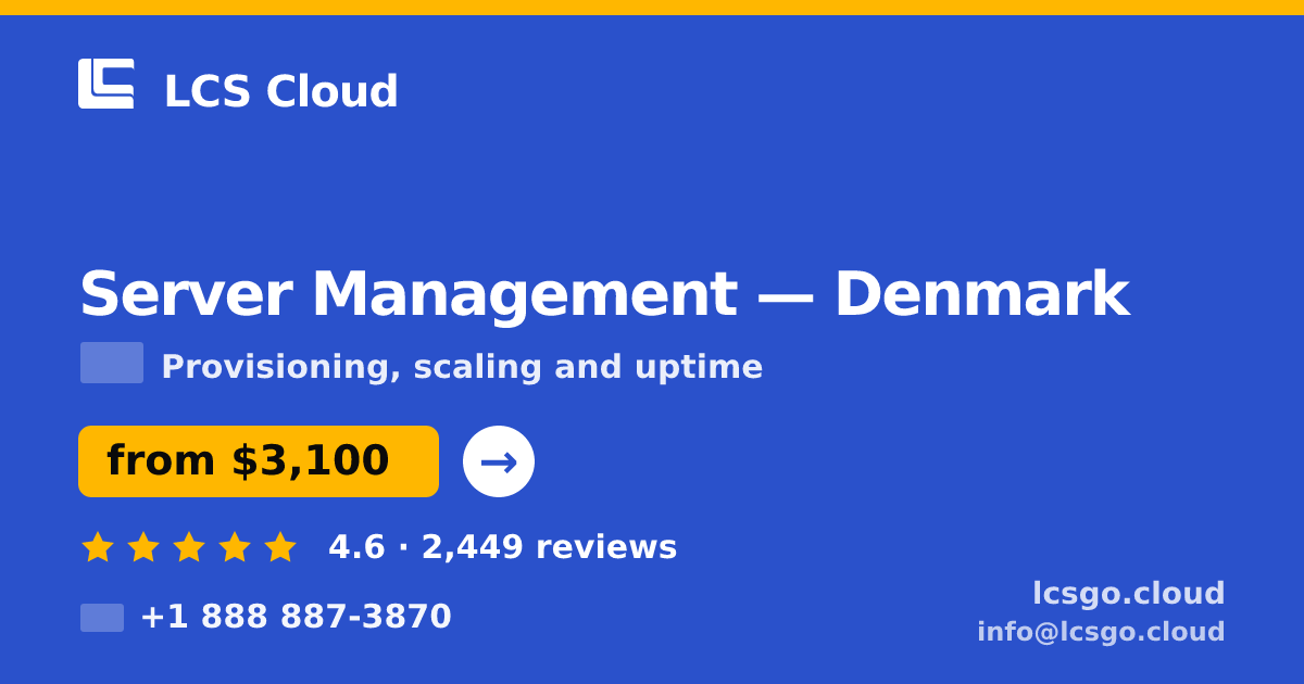 Server Management in Denmark — from $3,100/mo, rated 4.6/5 by 2449 clients. LCS Cloud.