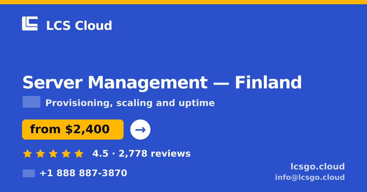 Server Management in Finland — from $2,400/mo, rated 4.5/5 by 2778 clients. LCS Cloud.