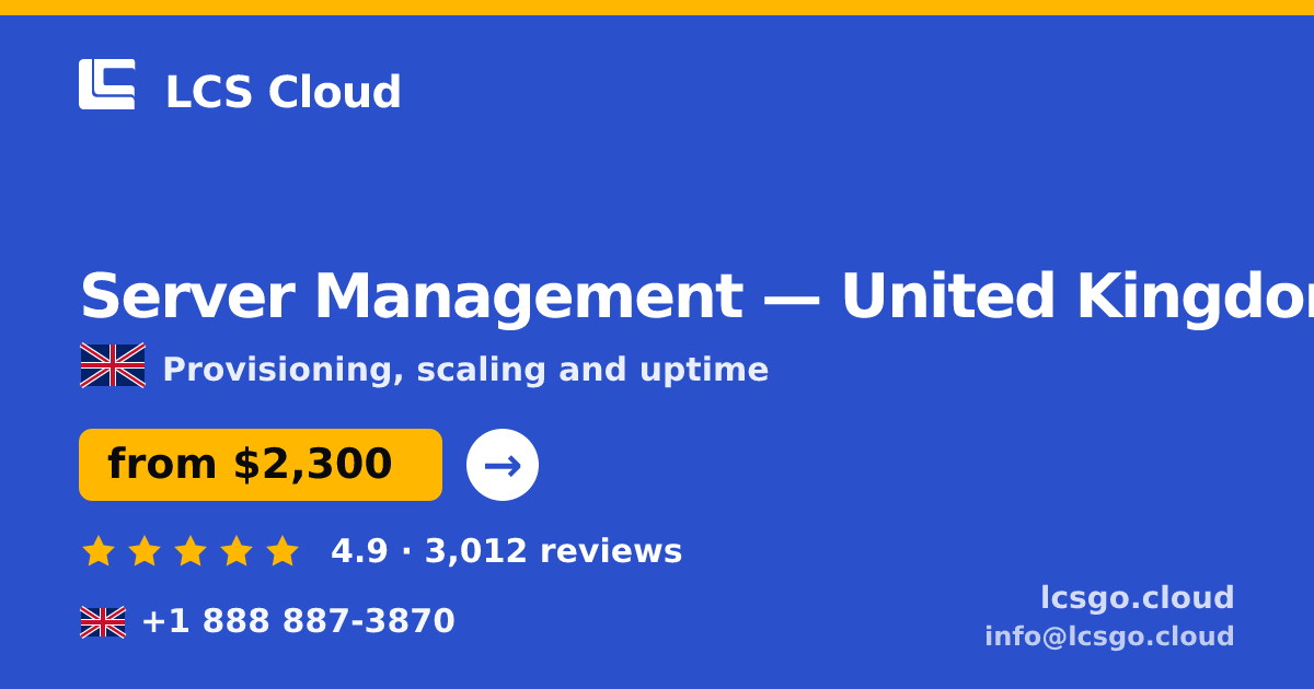 Server Management in United Kingdom — from $2,300/mo, rated 4.9/5 by 3012 clients. LCS Cloud.
