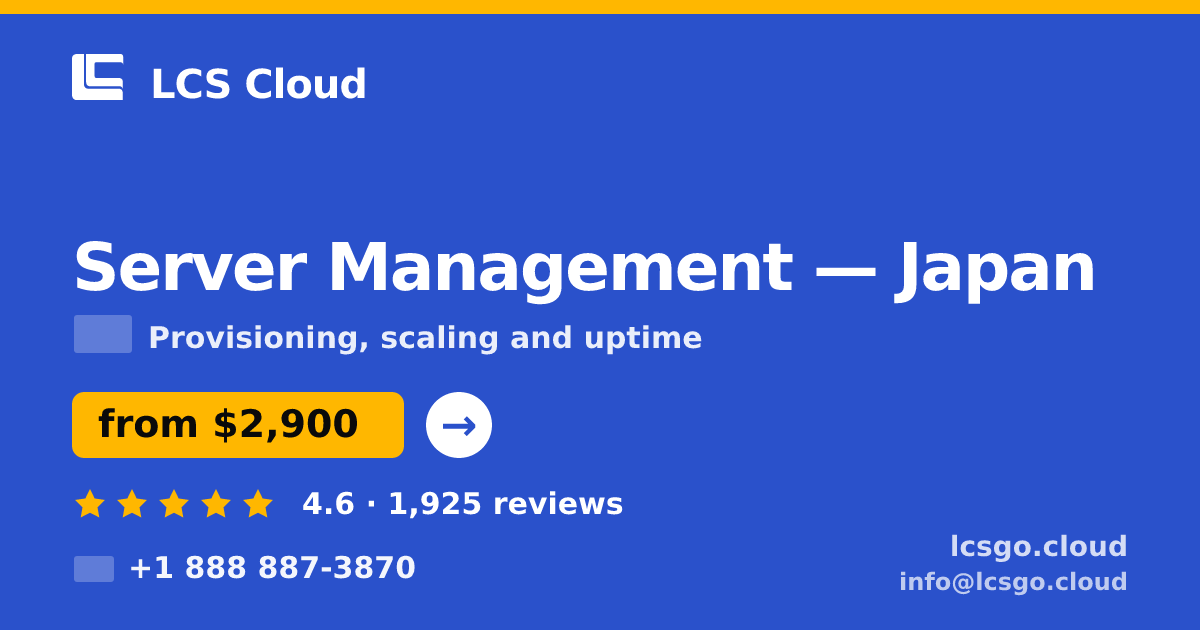 Server Management in Japan — from $2,900/mo, rated 4.6/5 by 1925 clients. LCS Cloud.