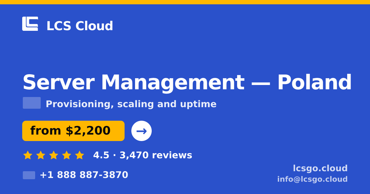 Server Management in Poland — from $2,200/mo, rated 4.5/5 by 3470 clients. LCS Cloud.