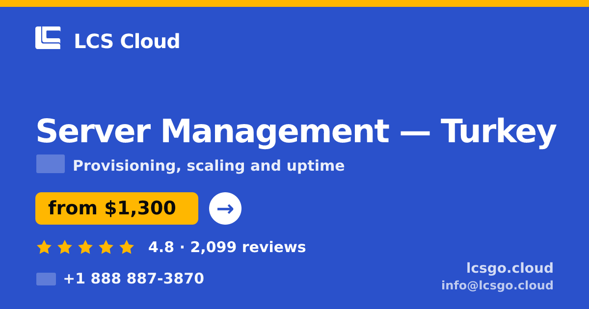 Server Management in Turkey — from $1,300/mo, rated 4.8/5 by 2099 clients. LCS Cloud.