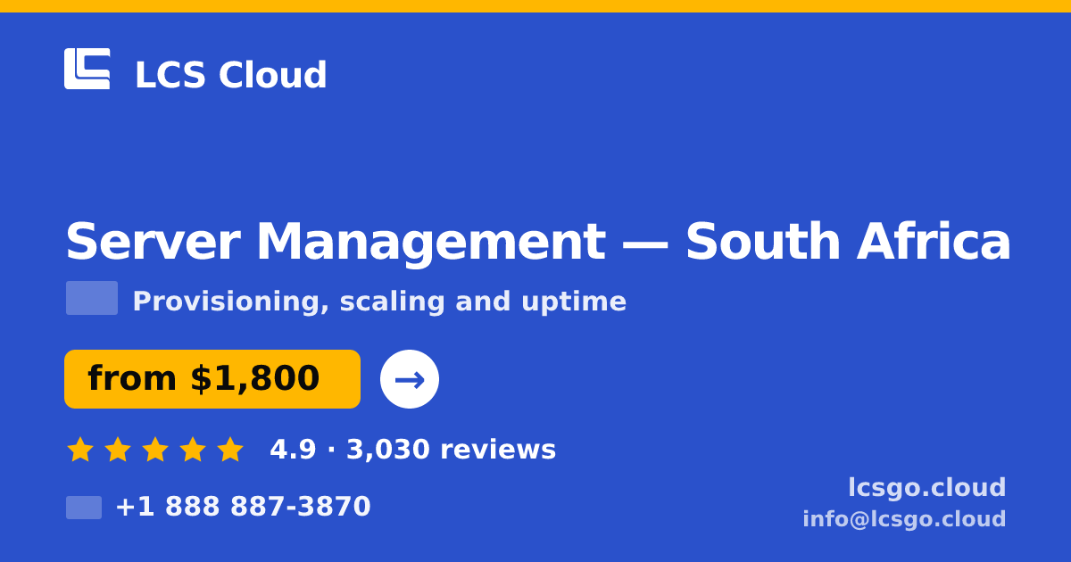Server Management in South Africa — from $1,800/mo, rated 4.9/5 by 3030 clients. LCS Cloud.