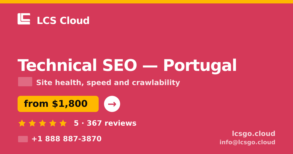 Technical SEO in Portugal — from $1,800, rated 5/5 by 367 clients. LCS Cloud.
