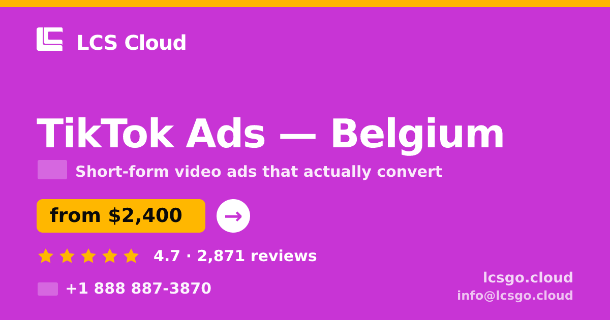 TikTok Ads in Belgium — from $2,400/mo, rated 4.7/5 by 2871 clients. LCS Cloud.