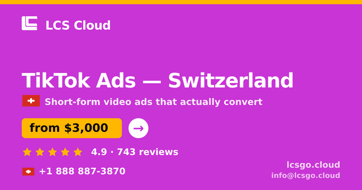 TikTok Ads in Switzerland — from $3,000/mo, rated 4.9/5 by 743 clients. LCS Cloud.
