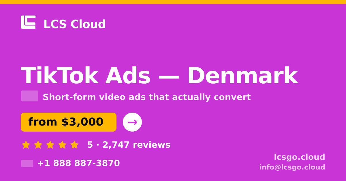 TikTok Ads in Denmark — from $3,000/mo, rated 5/5 by 2747 clients. LCS Cloud.