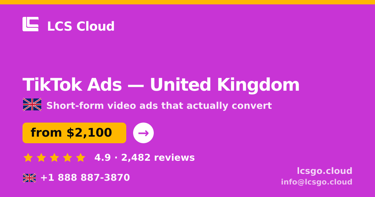 TikTok Ads in United Kingdom — from $2,100/mo, rated 4.9/5 by 2482 clients. LCS Cloud.