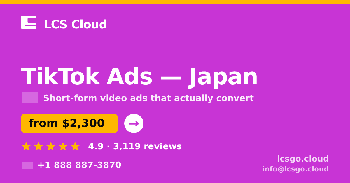TikTok Ads in Japan — from $2,300/mo, rated 4.9/5 by 3119 clients. LCS Cloud.