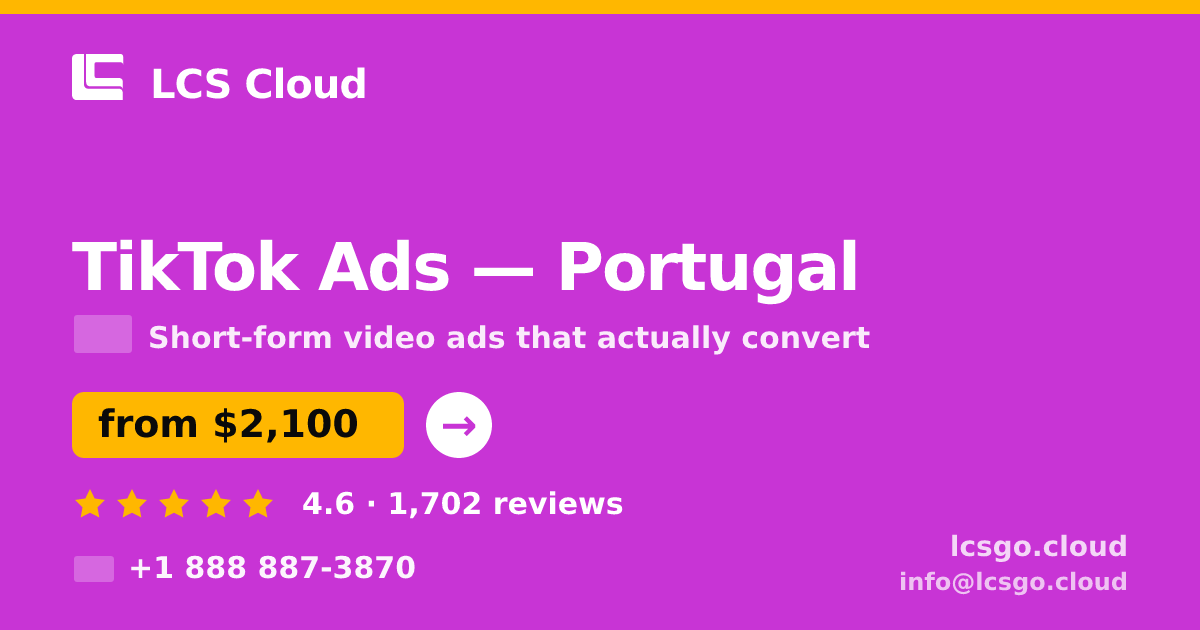 TikTok Ads in Portugal — from $2,100/mo, rated 4.6/5 by 1702 clients. LCS Cloud.