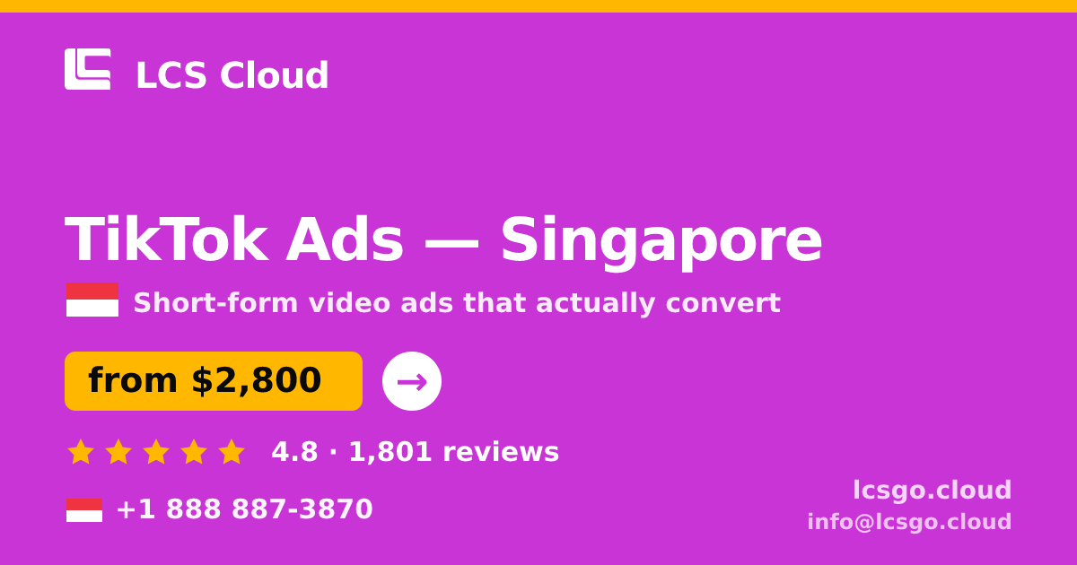 TikTok Ads in Singapore — from $2,800/mo, rated 4.8/5 by 1801 clients. LCS Cloud.