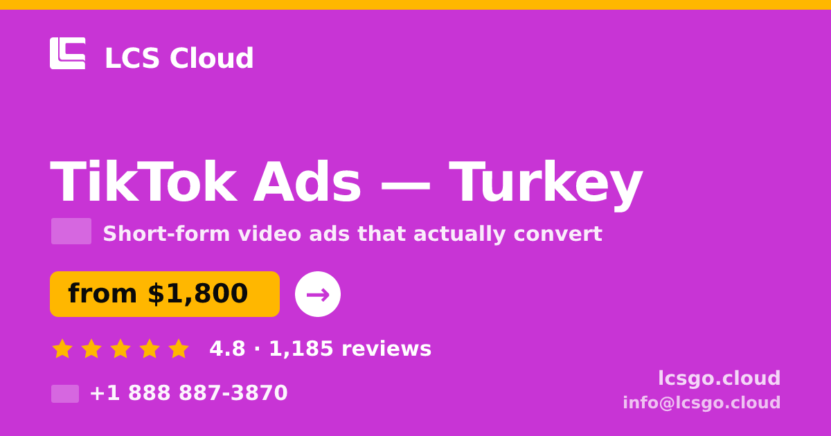 TikTok Ads in Turkey — from $1,800/mo, rated 4.8/5 by 1185 clients. LCS Cloud.