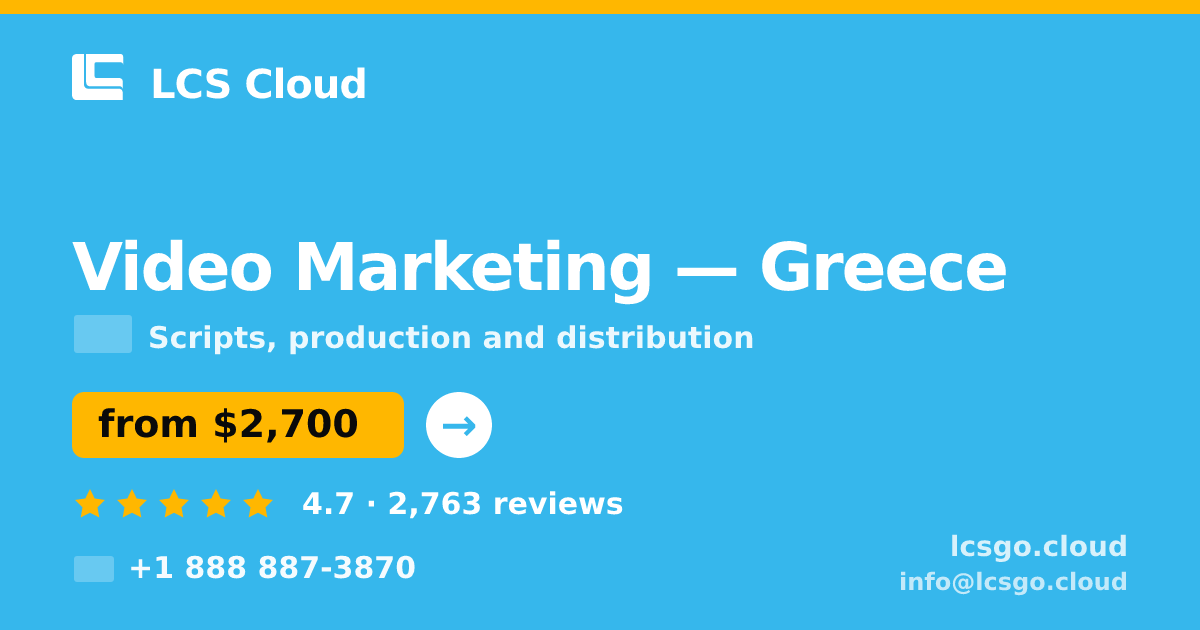 Video Marketing in Greece — from $2,700, rated 4.7/5 by 2763 clients. LCS Cloud.