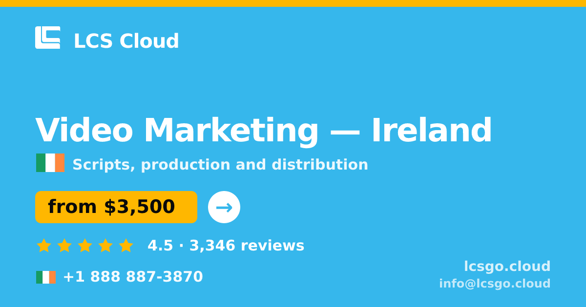 Video Marketing in Ireland — from $3,500, rated 4.5/5 by 3346 clients. LCS Cloud.