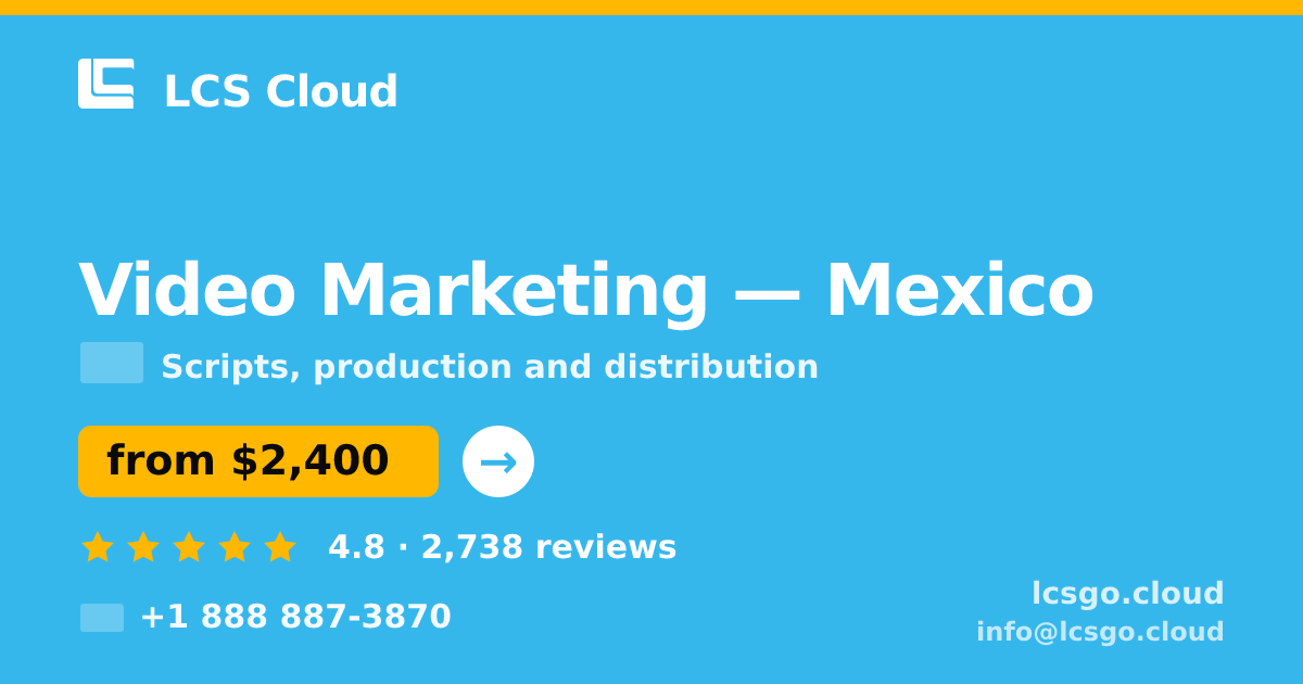 Video Marketing in Mexico City — from $2,000, rated 4.8/5 by 2548 clients. LCS Cloud.