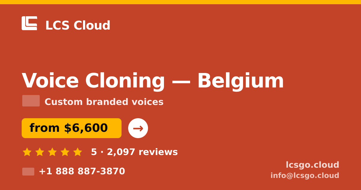Voice Cloning in Belgium — from $6,600, rated 5/5 by 2097 clients. LCS Cloud.