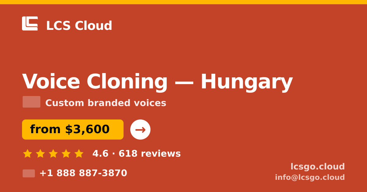 Voice Cloning in Hungary — from $3,600, rated 4.6/5 by 618 clients. LCS Cloud.