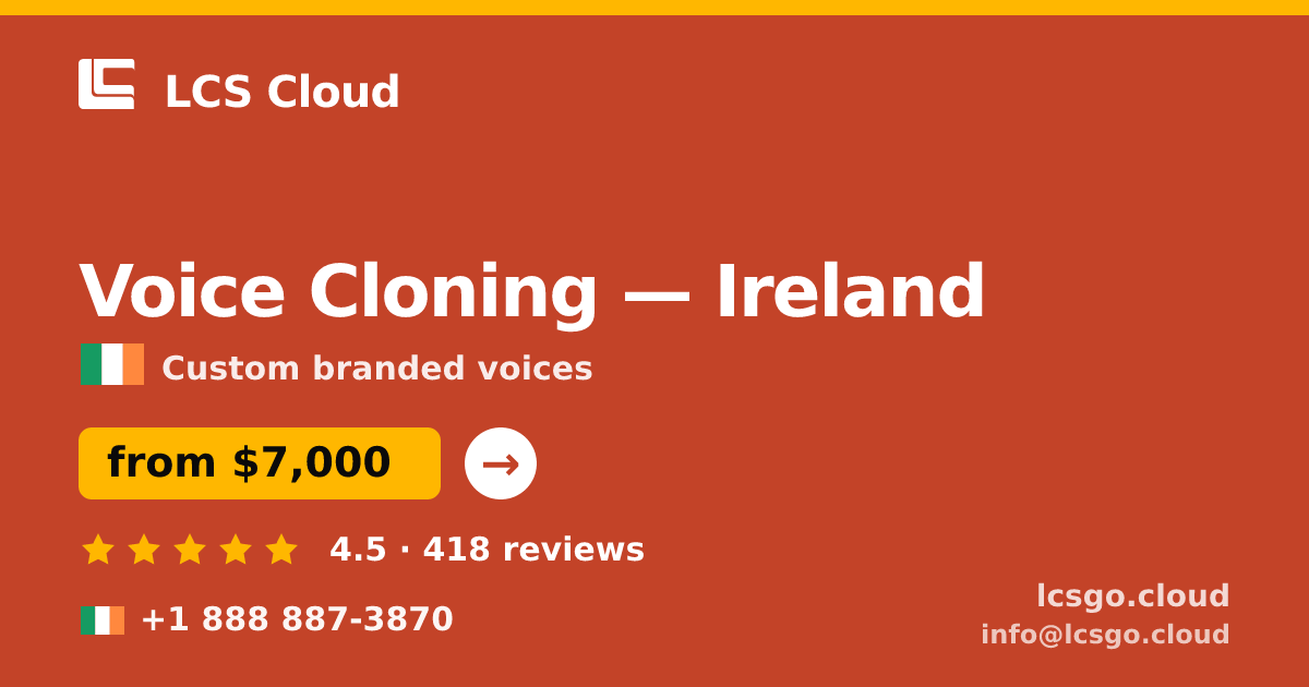 Voice Cloning in Ireland — from $7,000, rated 4.5/5 by 418 clients. LCS Cloud.